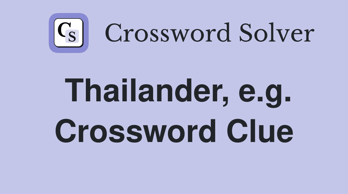 Thailander, e.g. Crossword Clue
