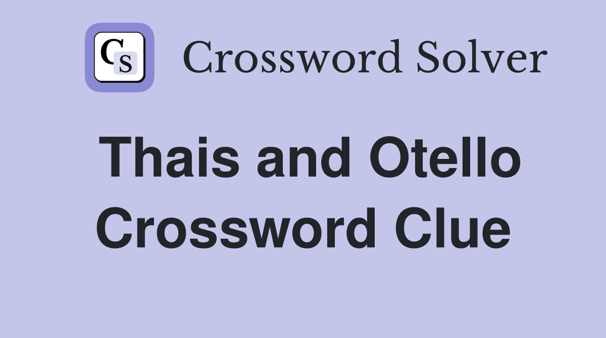 Thais and Otello Crossword Clue
