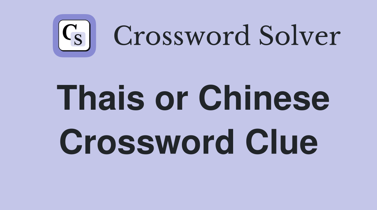 Thais or Chinese Crossword Clue
