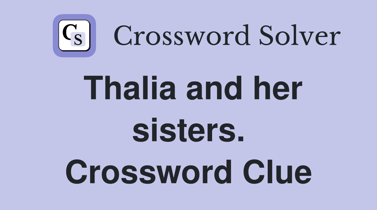 Thalia and her sisters. Crossword Clue