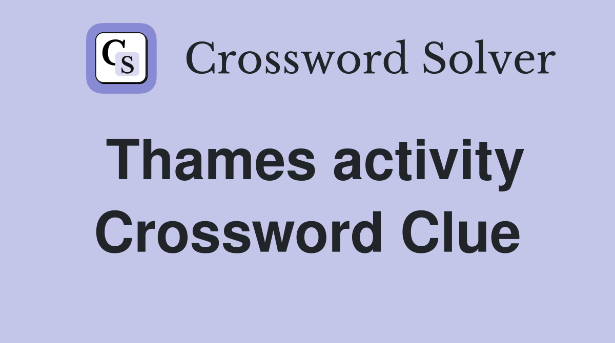 Thames activity Crossword Clue