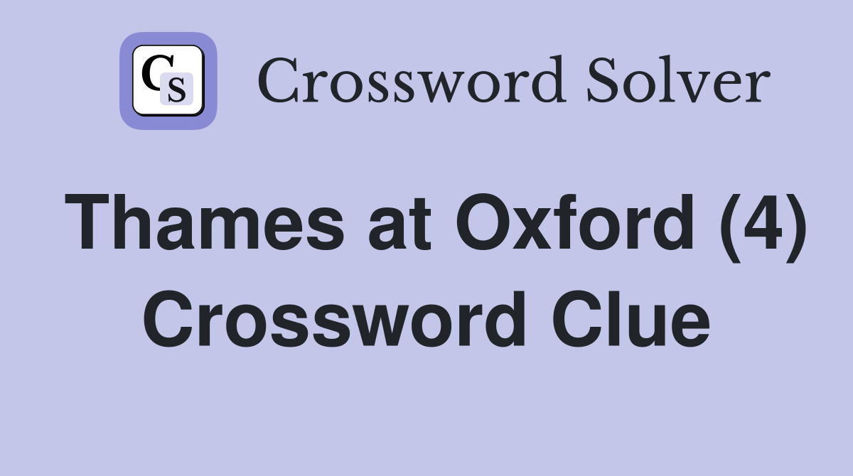 Thames at Oxford (4) Crossword Clue