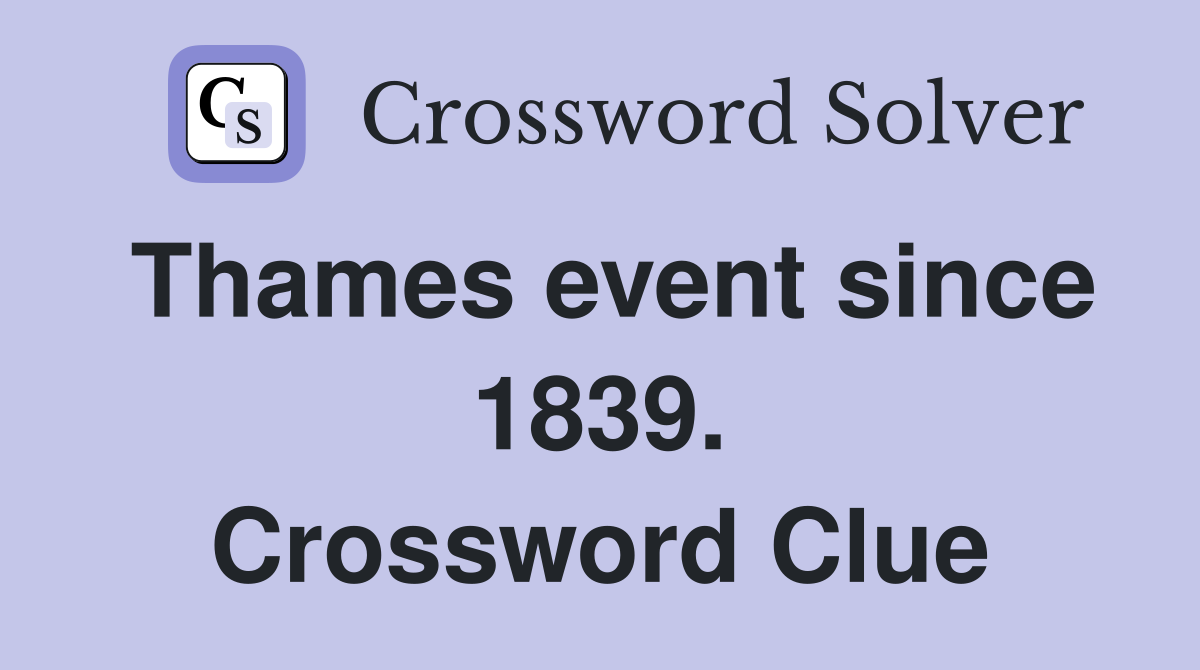Thames event since 1839. Crossword Clue
