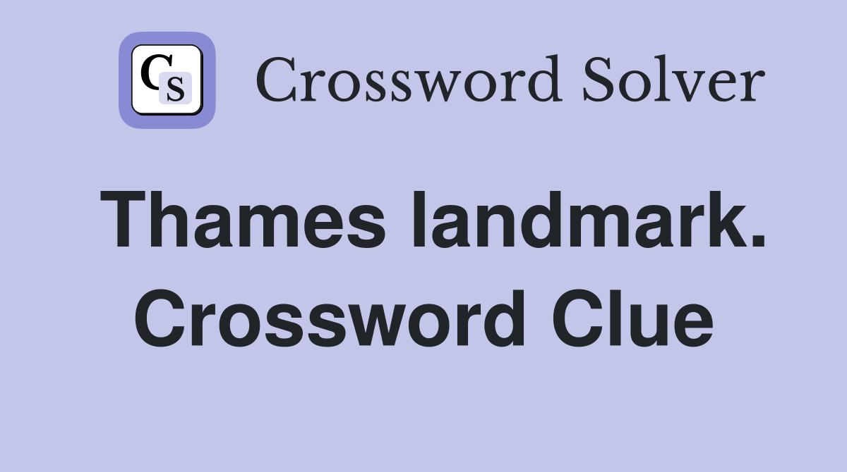 Thames landmark. Crossword Clue