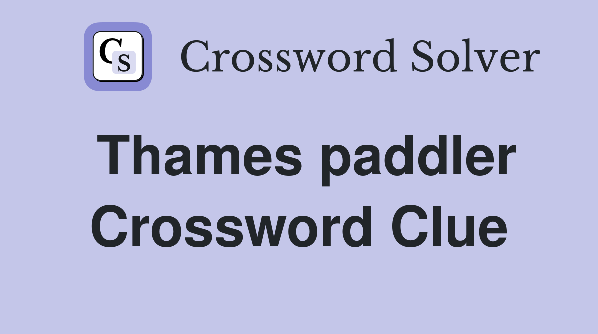 Thames paddler Crossword Clue
