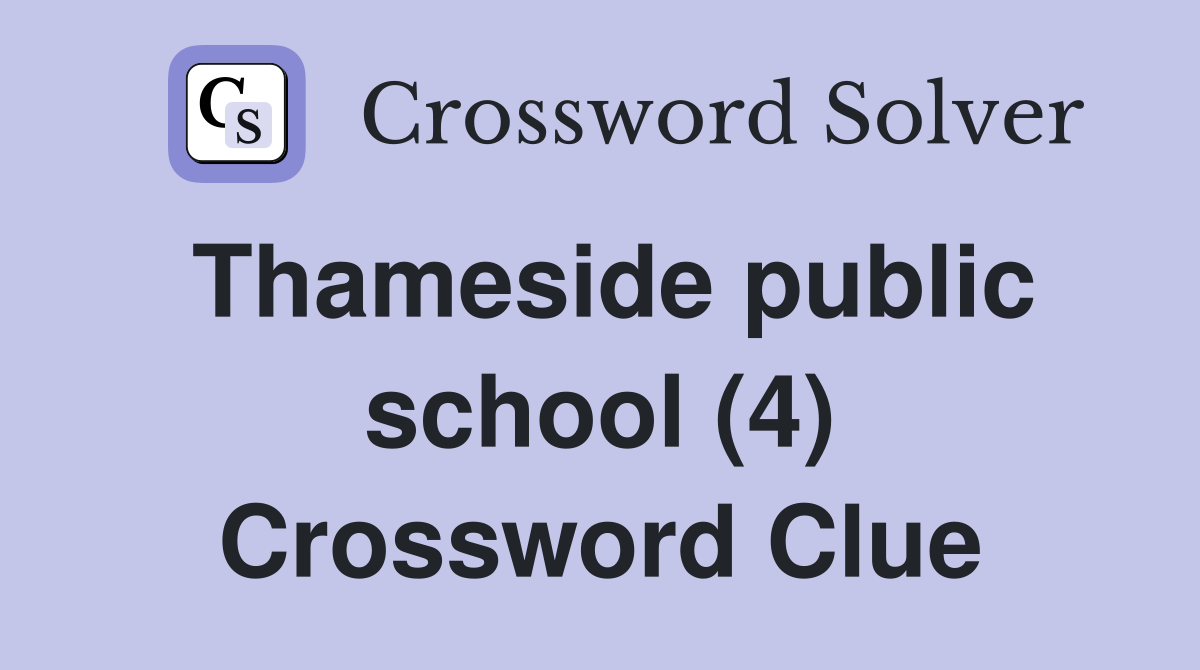 Thameside public school (4) Crossword Clue