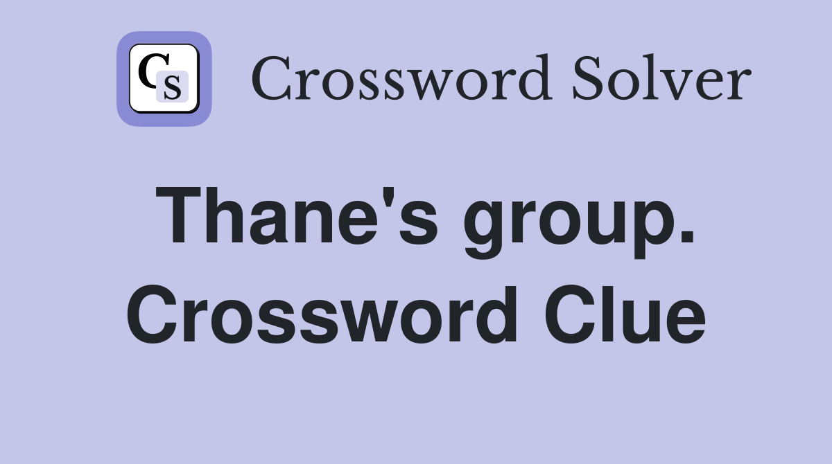 Thane's group. Crossword Clue