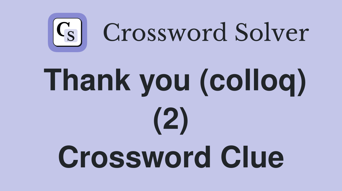 Thank you (colloq) (2) Crossword Clue