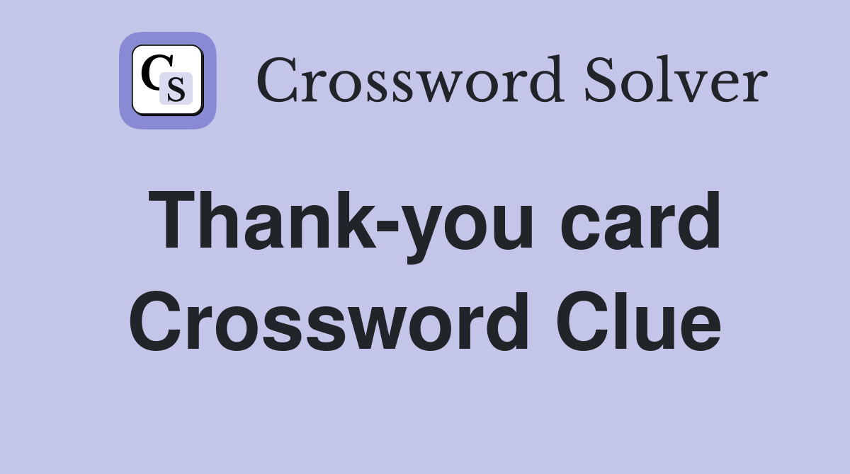 Thank-you card Crossword Clue