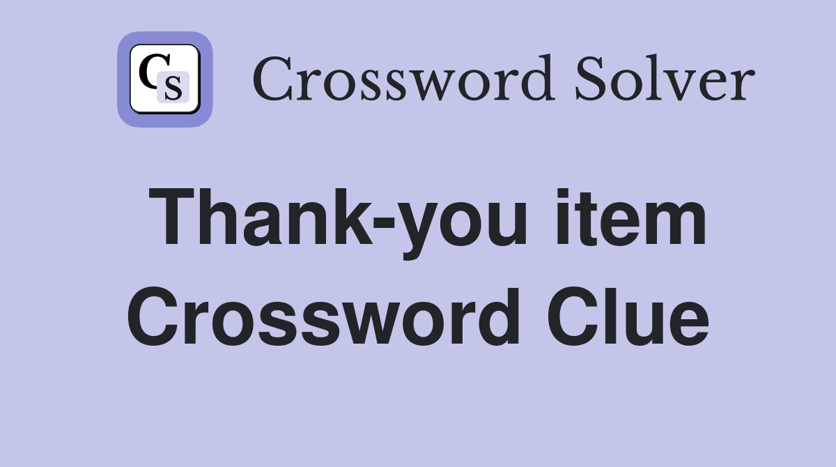 Thank-you item Crossword Clue