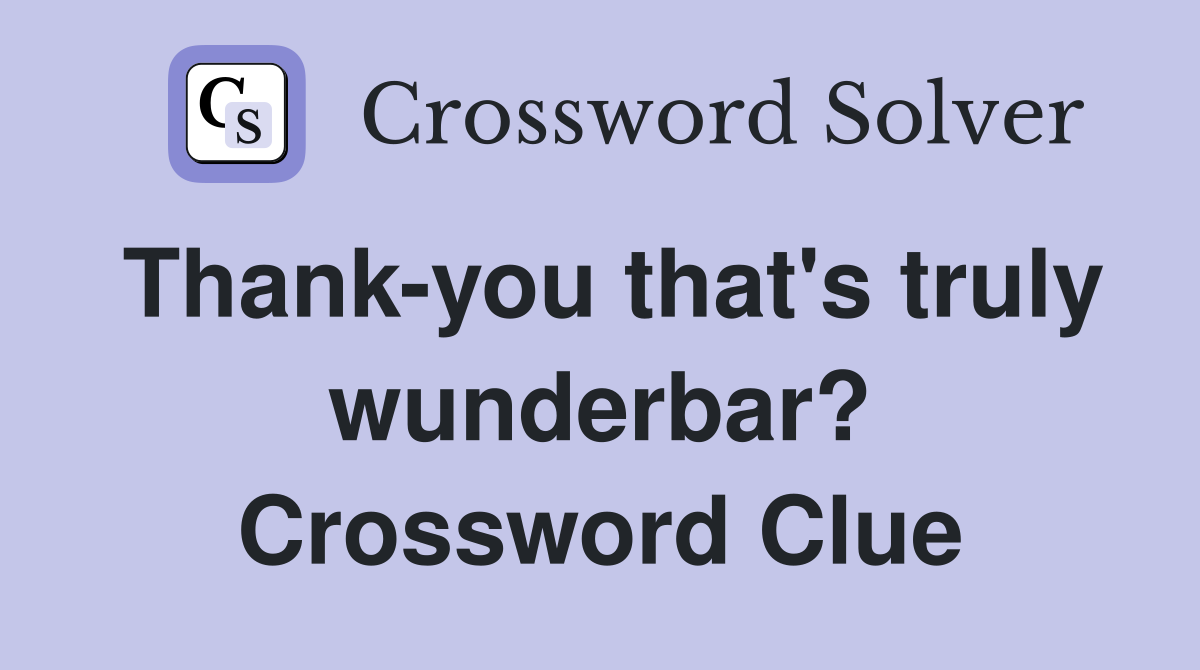 Thank-you that's truly wunderbar? Crossword Clue