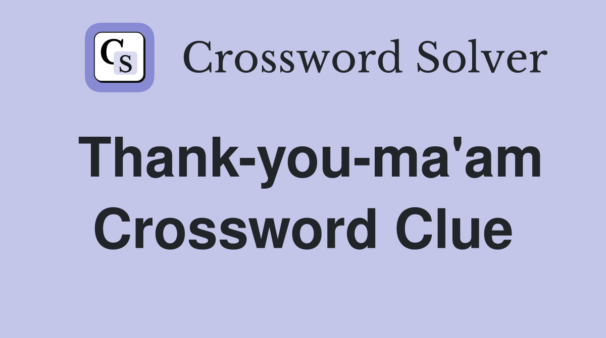 Thank-you-ma'am Crossword Clue