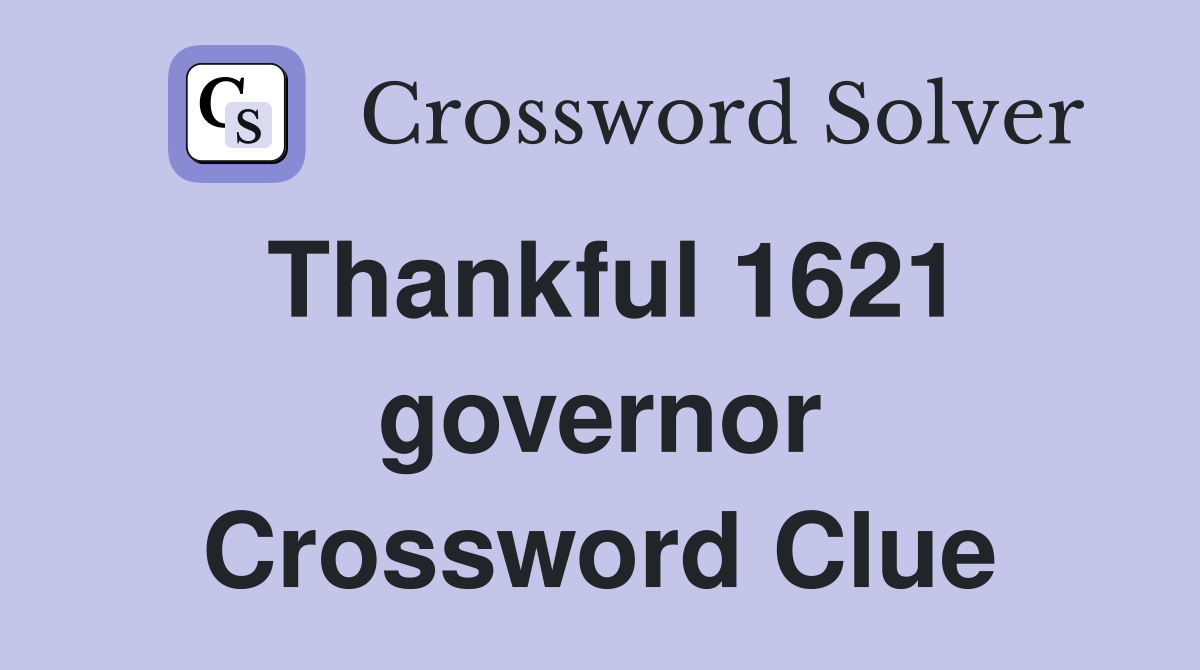 Thankful 1621 governor Crossword Clue
