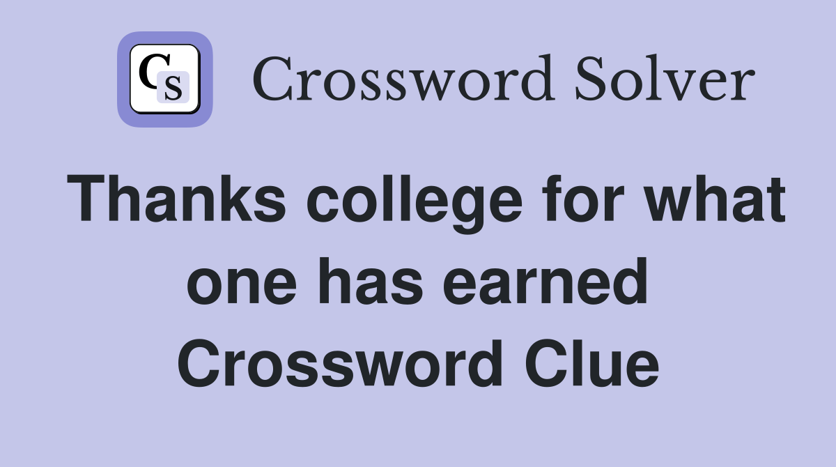 Thanks college for what one has earned Crossword Clue