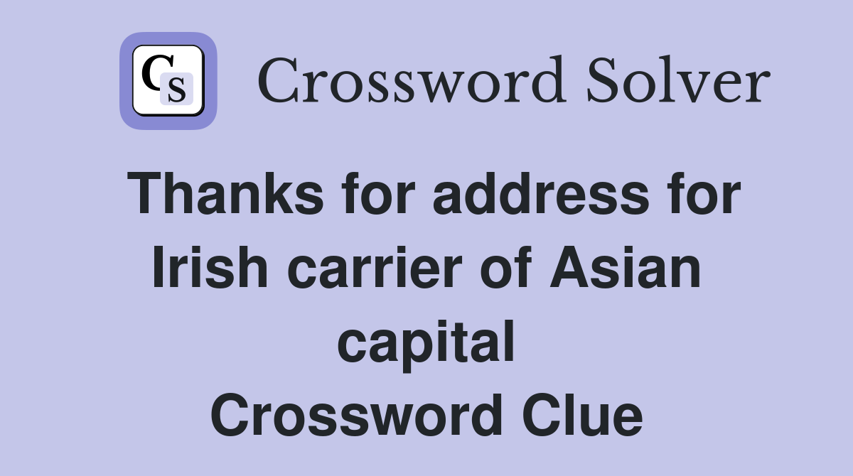 Thanks for address for Irish carrier of Asian capital Crossword Clue