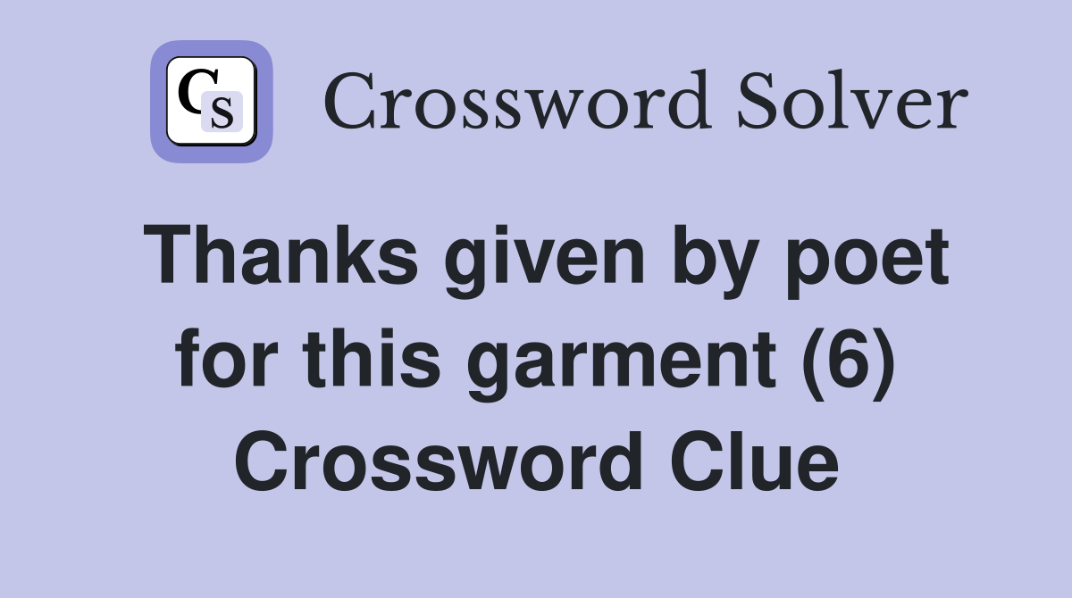 Thanks given by poet for this garment (6) Crossword Clue