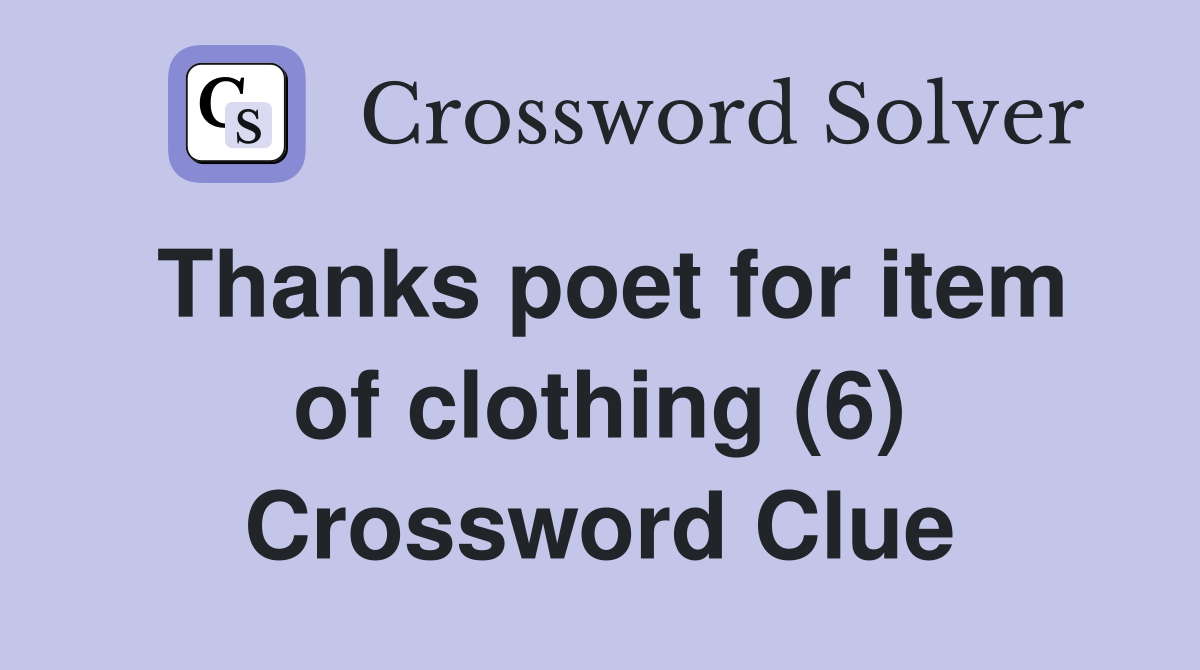 Thanks poet for item of clothing (6) Crossword Clue