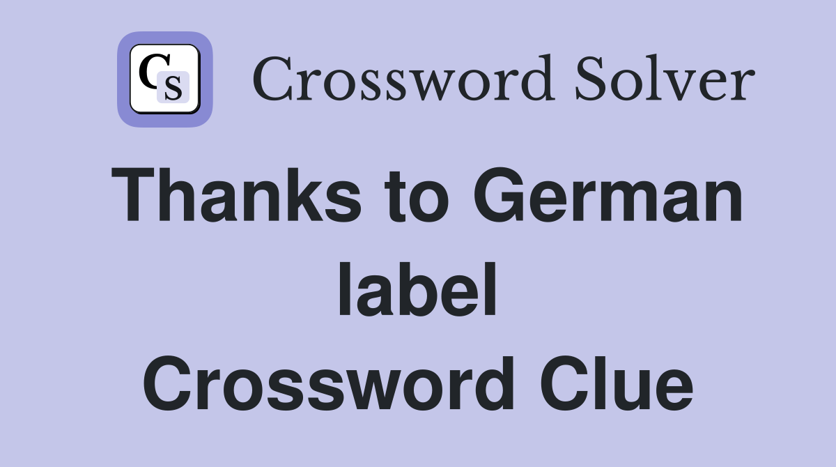 Thanks to German label Crossword Clue