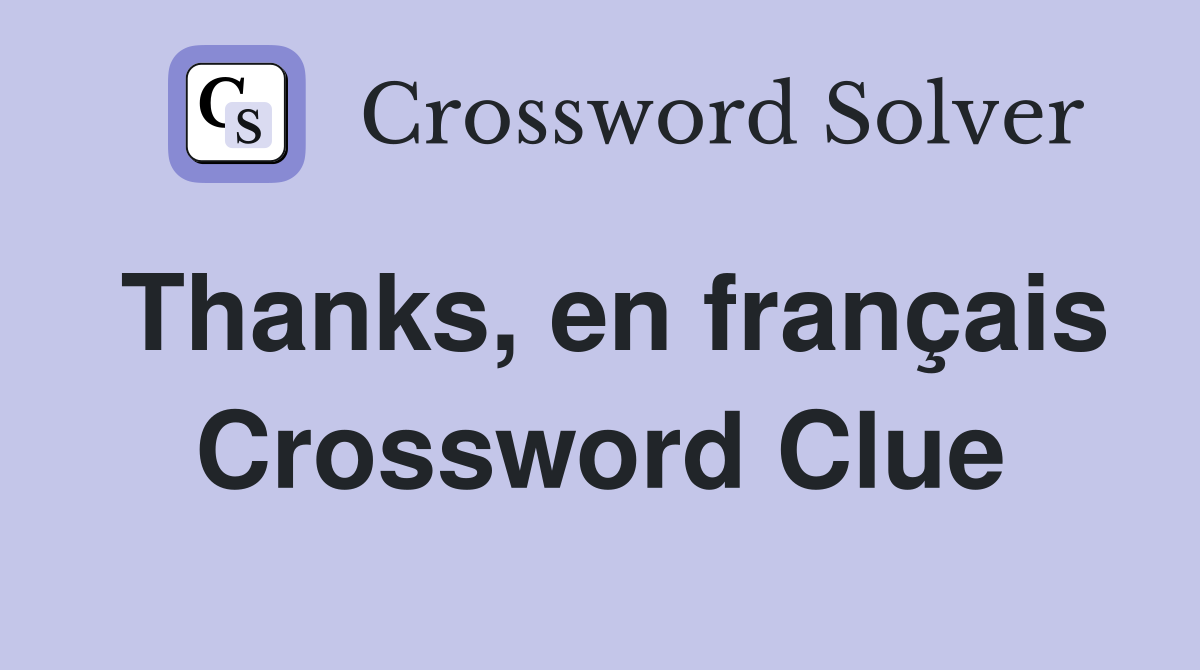 Thanks, en français Crossword Clue