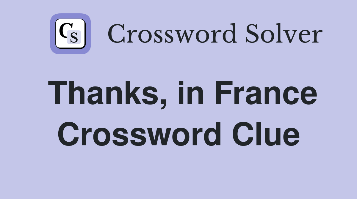 Thanks, in France Crossword Clue