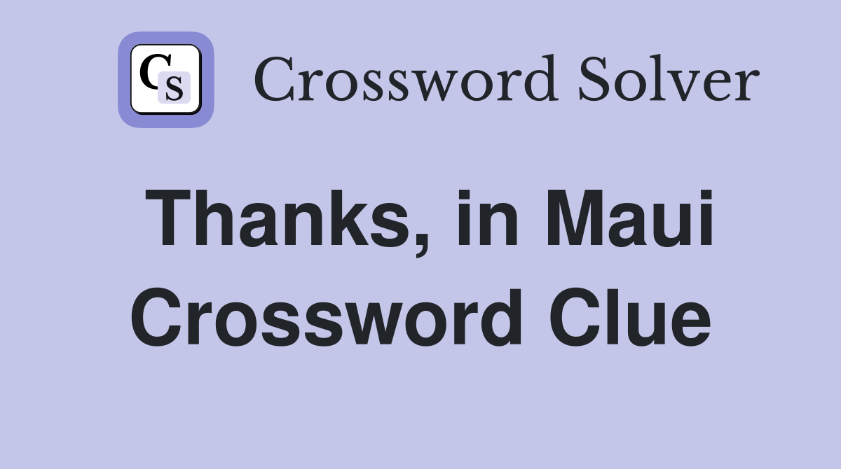 Thanks, in Maui Crossword Clue
