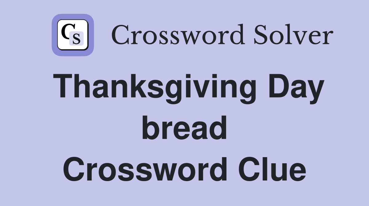 Thanksgiving Day bread Crossword Clue