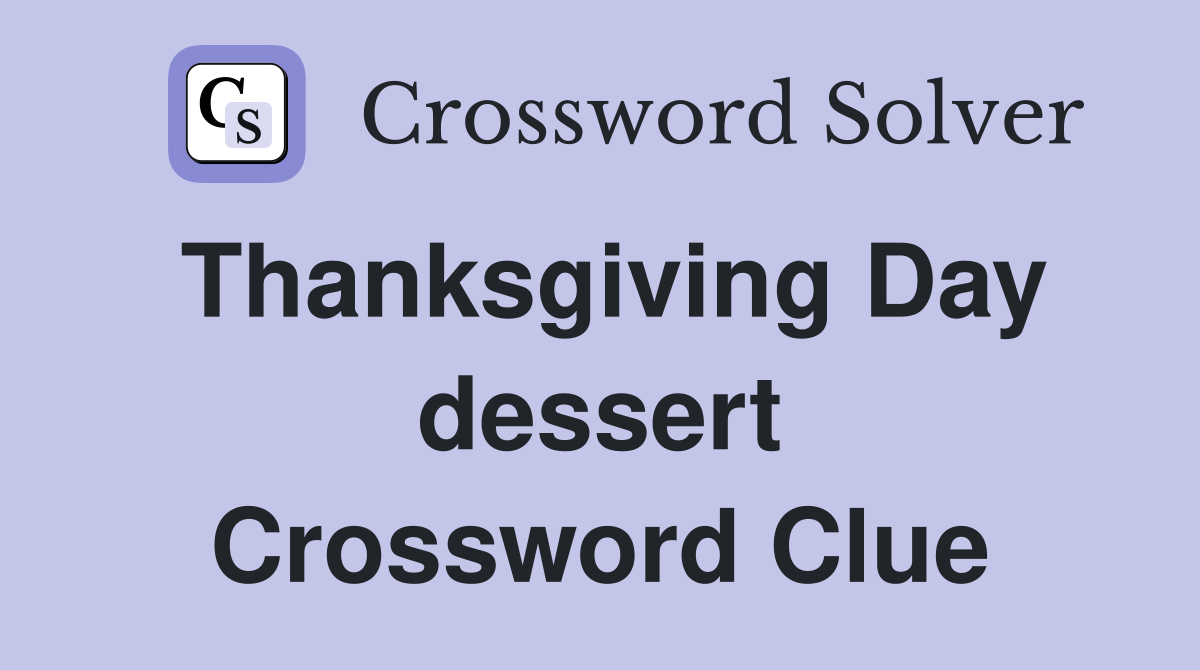 Thanksgiving Day dessert Crossword Clue