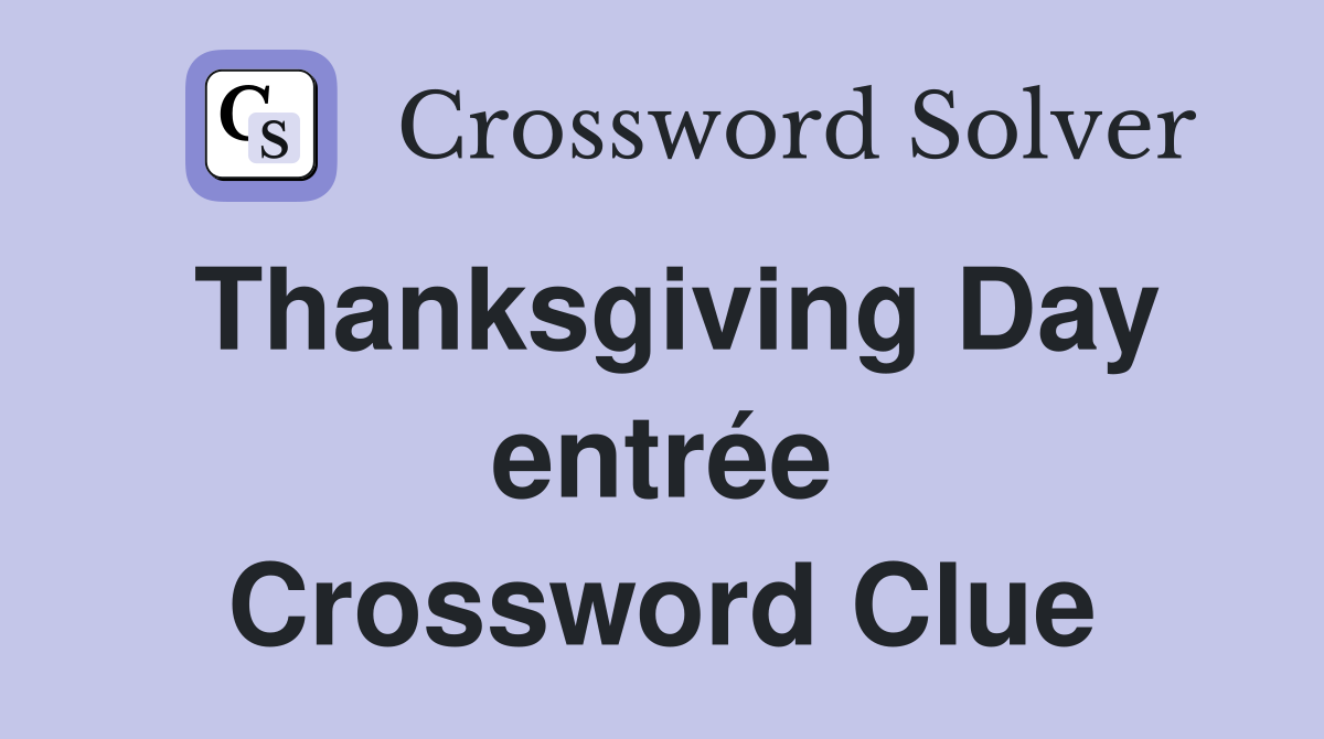 Thanksgiving Day entrée Crossword Clue