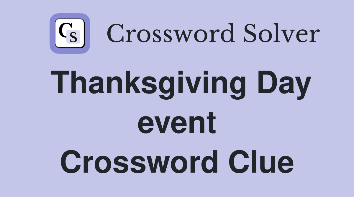 Thanksgiving Day event Crossword Clue