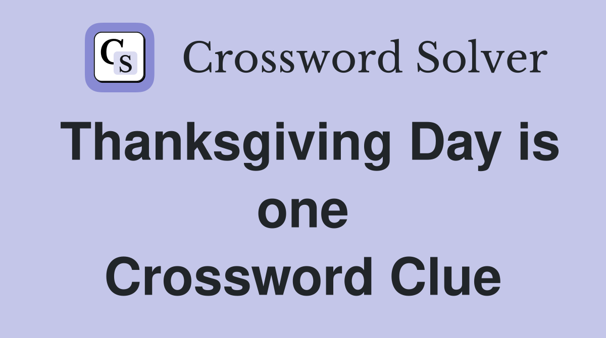Thanksgiving Day is one Crossword Clue