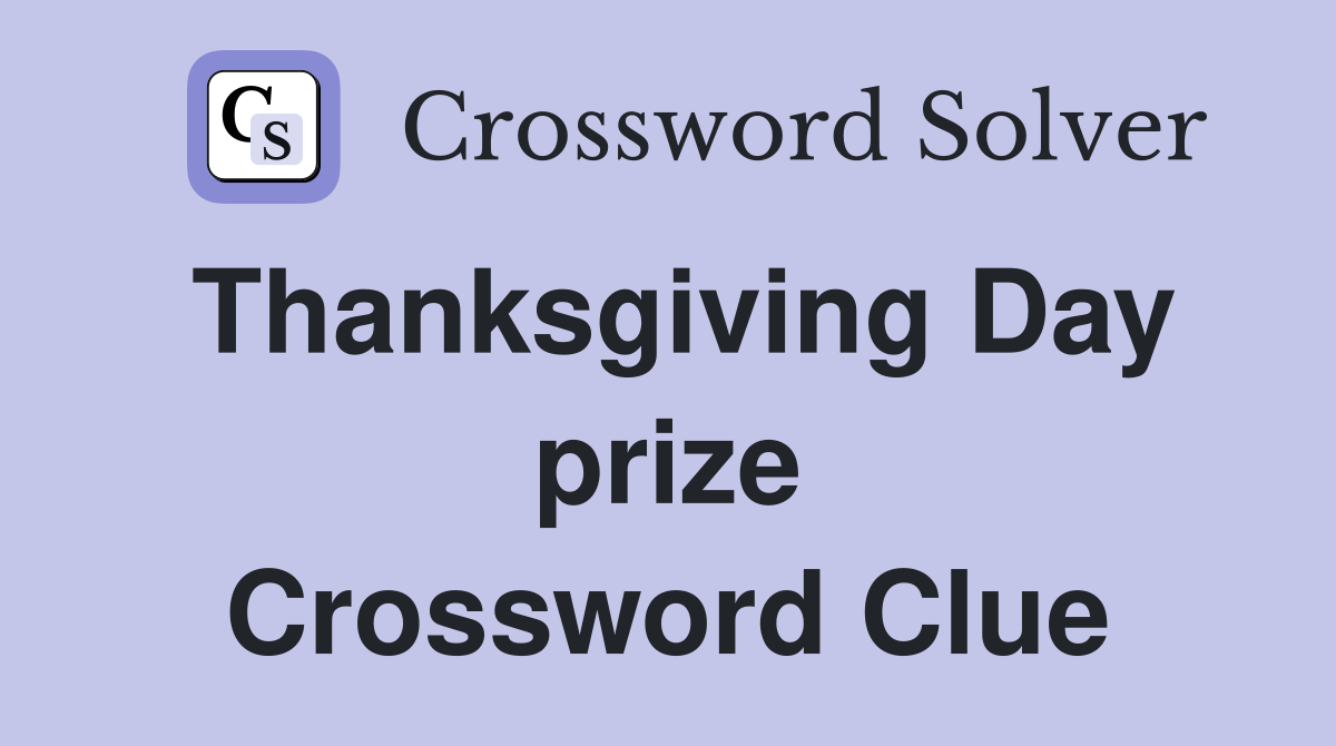 Thanksgiving Day prize Crossword Clue