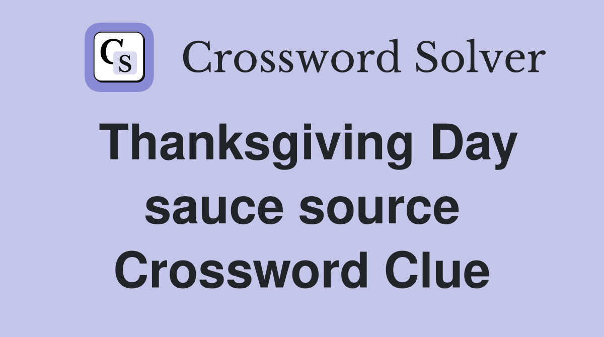 Thanksgiving Day sauce source Crossword Clue