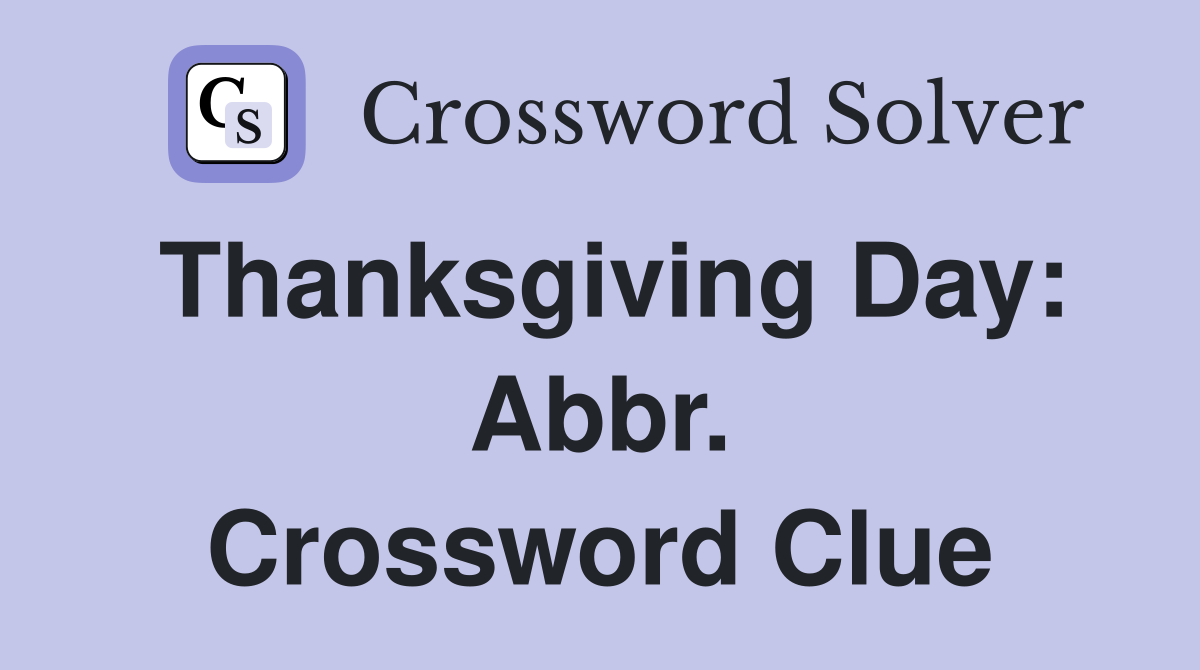 Thanksgiving Day: Abbr. Crossword Clue
