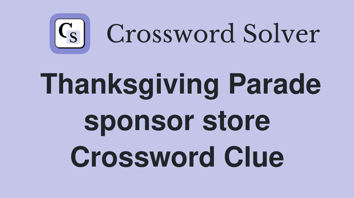 Thanksgiving Parade sponsor store Crossword Clue
