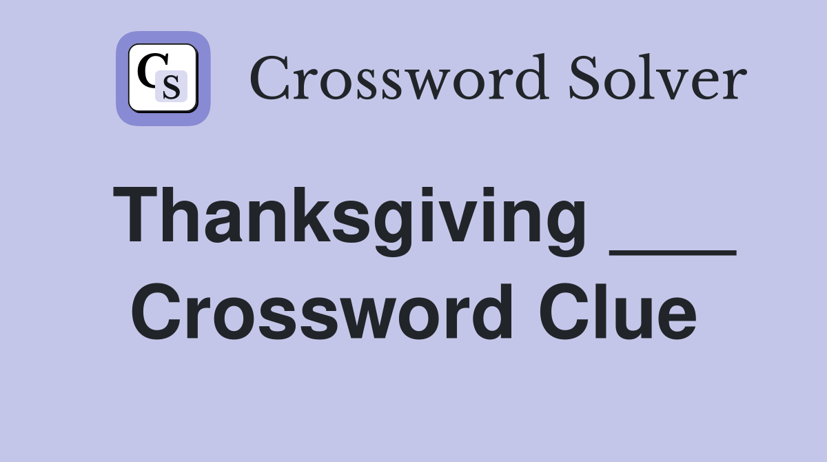 Thanksgiving ___ Crossword Clue