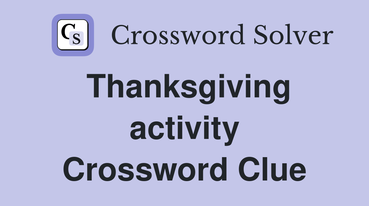 Thanksgiving activity Crossword Clue