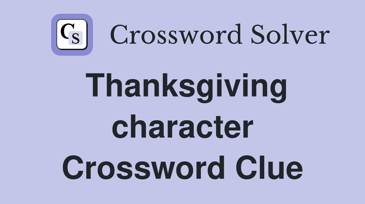 Thanksgiving character Crossword Clue