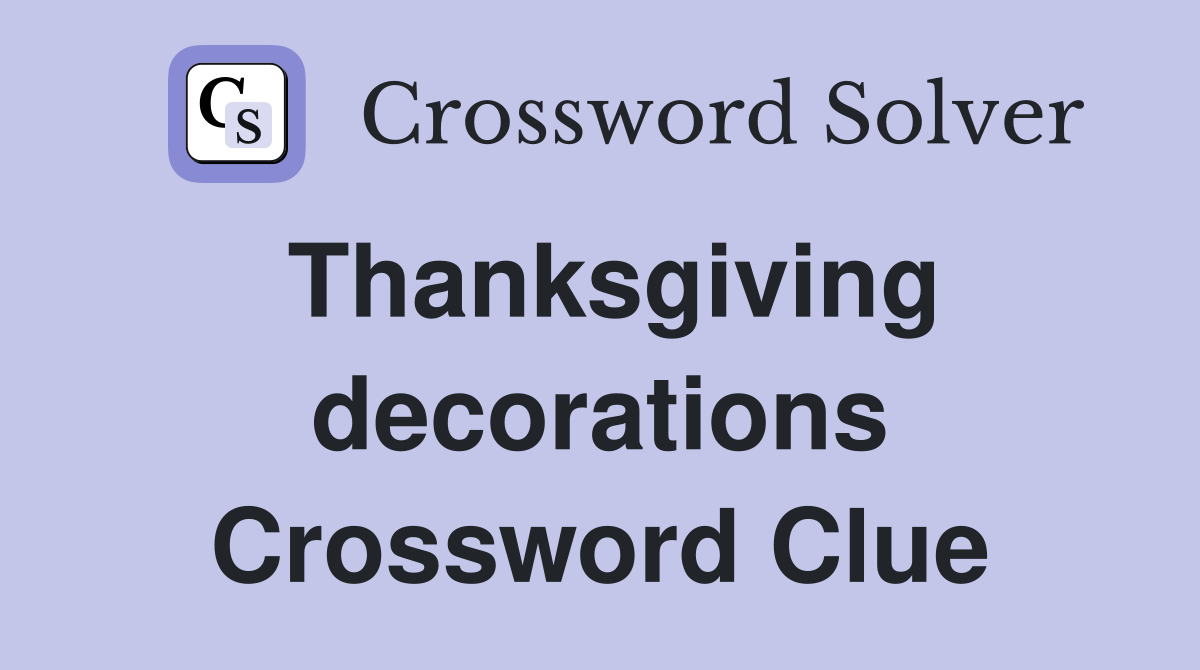 Thanksgiving decorations Crossword Clue