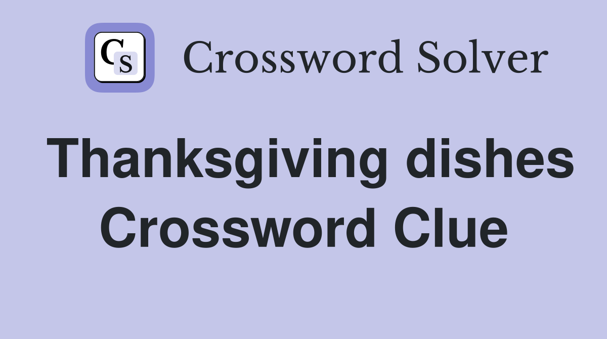 Thanksgiving dishes Crossword Clue