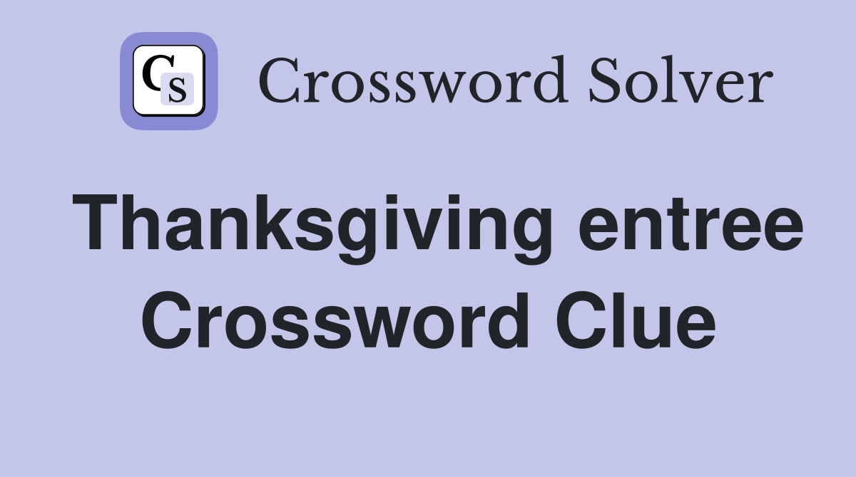 Thanksgiving entree Crossword Clue