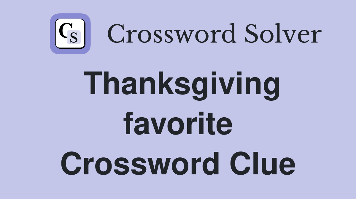 Thanksgiving favorite Crossword Clue