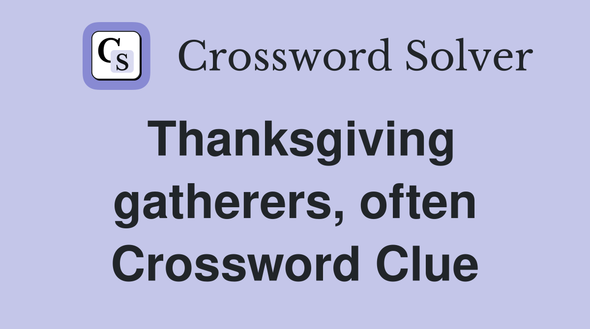 Thanksgiving gatherers, often Crossword Clue