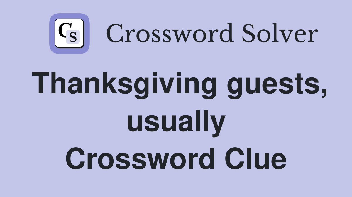 Thanksgiving guests, usually Crossword Clue