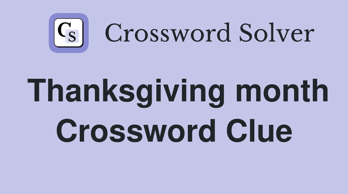 Thanksgiving month Crossword Clue