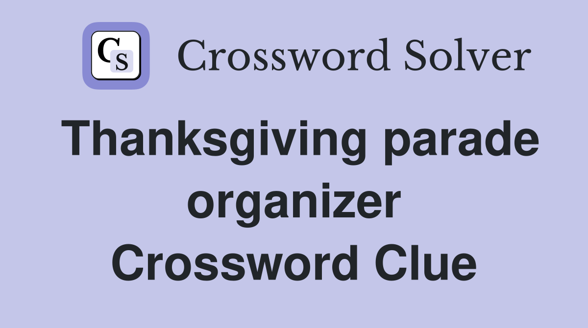 Thanksgiving parade organizer Crossword Clue