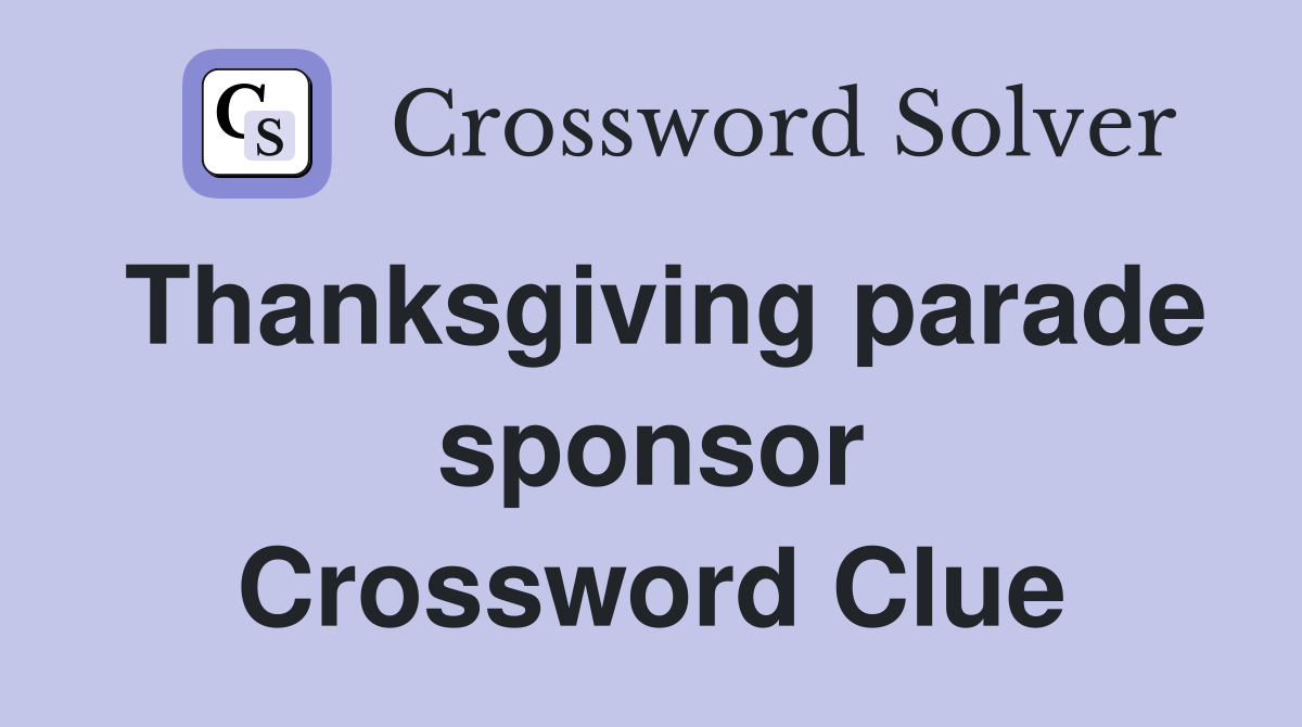 Thanksgiving parade sponsor Crossword Clue