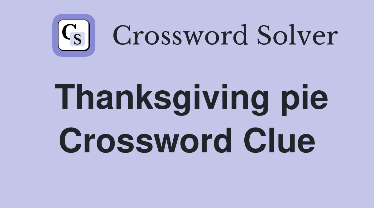 Thanksgiving pie Crossword Clue