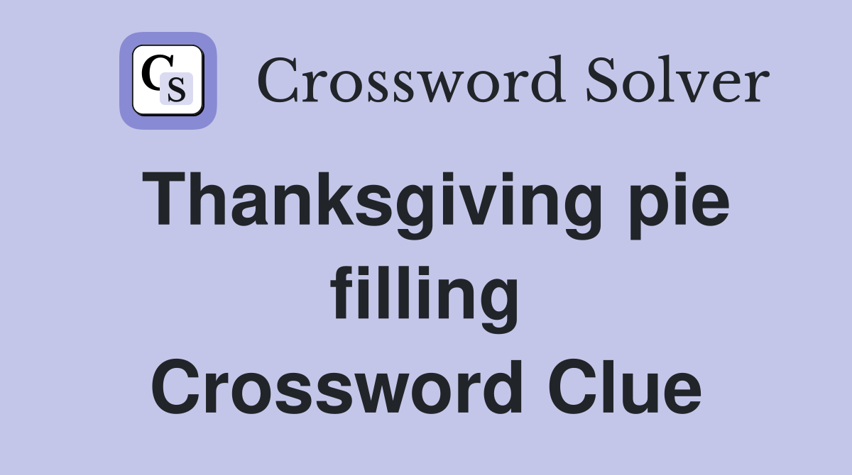 Thanksgiving pie filling Crossword Clue