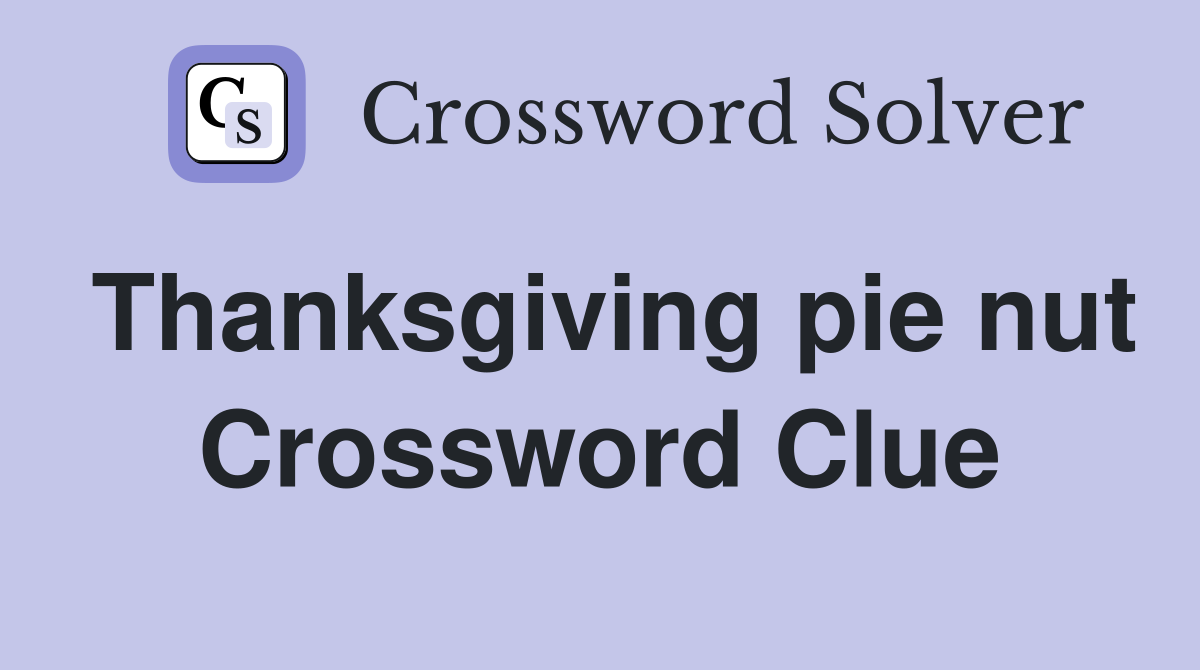 Thanksgiving pie nut Crossword Clue