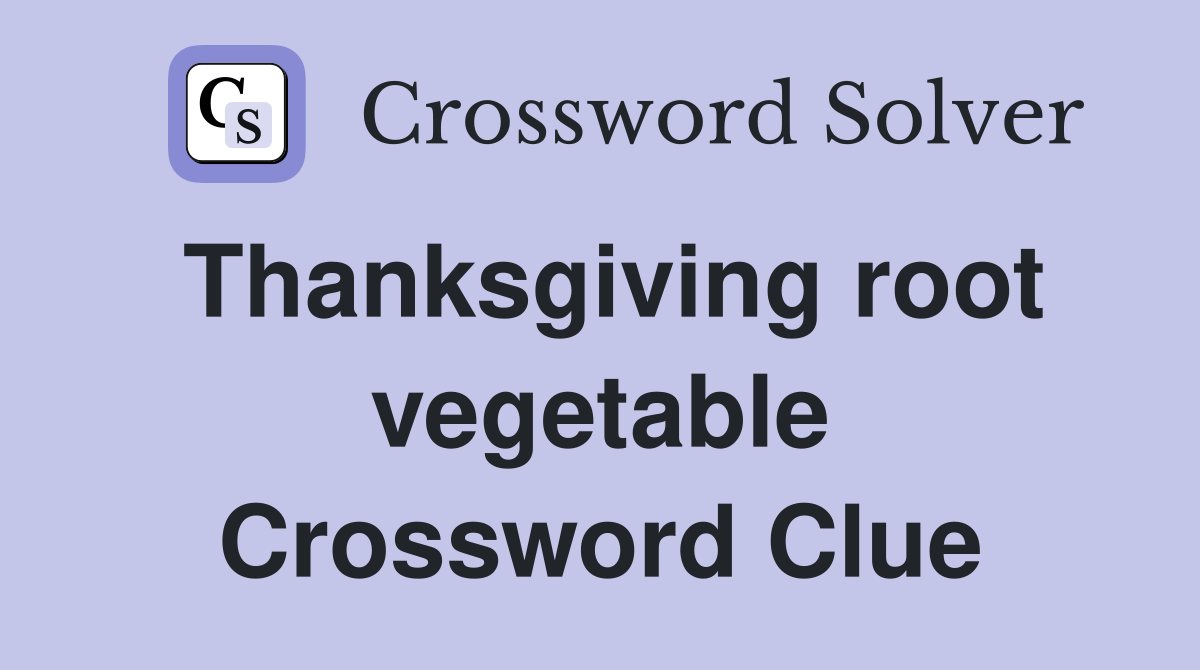 Thanksgiving root vegetable Crossword Clue